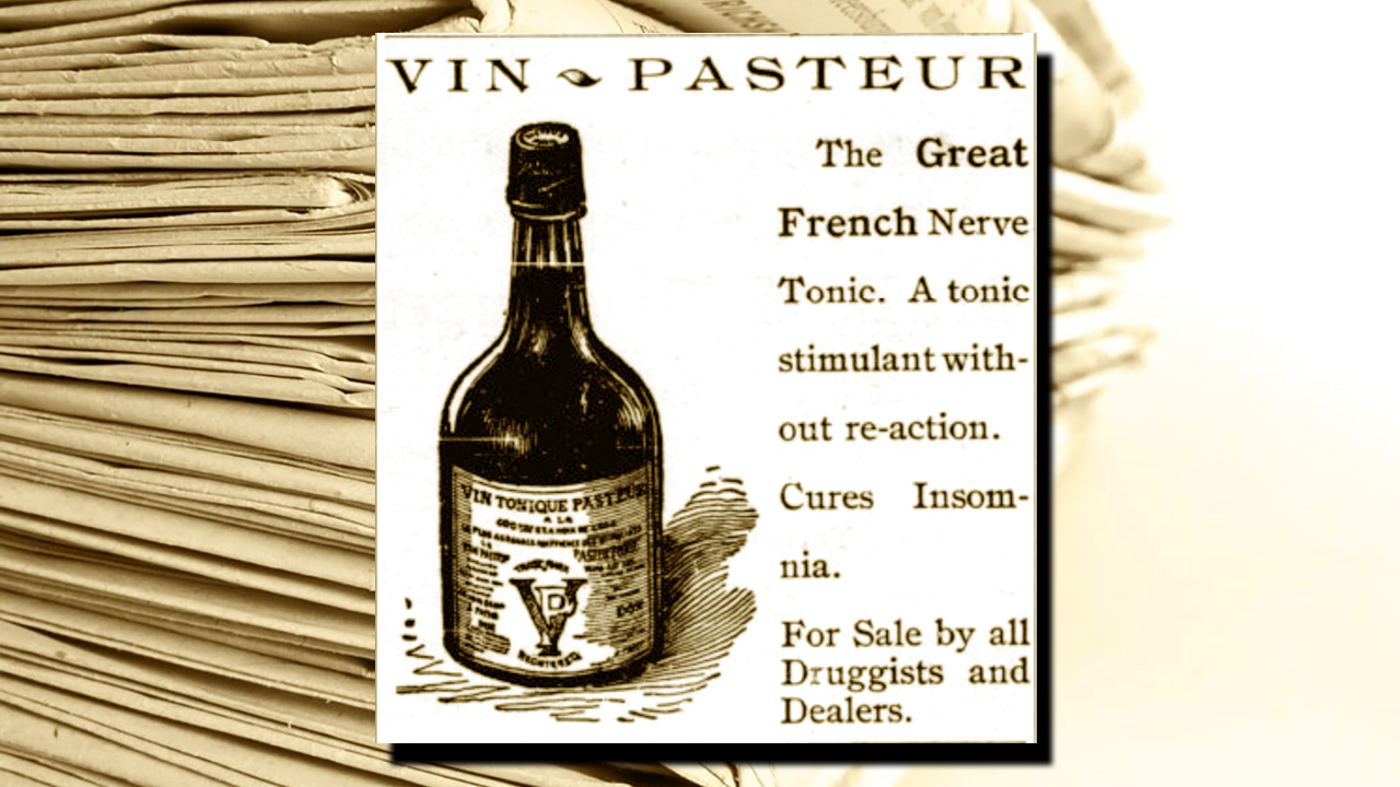 In 1896 you could treat mental illnesses with this wine tonic, which was advertised in our pages. (J. Archives)