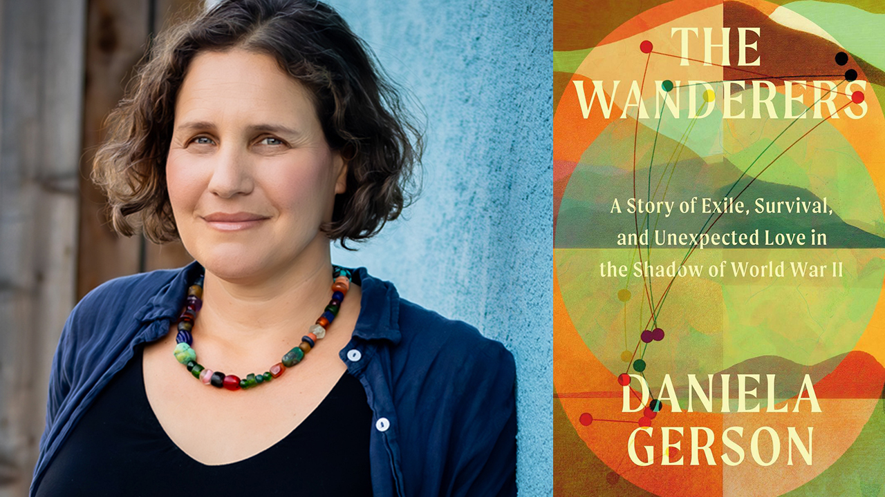 Daniela Gerson is the author of "The Wanderers: A Story of Exile, Survival, and Unexpected Love in the Shadow of World War II." (Kait Lavo)